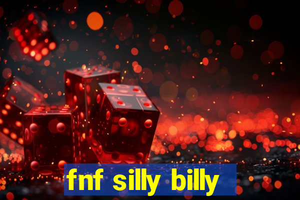 fnf silly billy